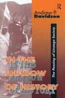In the Shadow of History: Passing of Lineage Society 1138510882 Book Cover