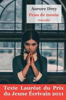 Peau de nonne: Texte lauréat du Prix du Jeune Ecrivain 2011 1717865976 Book Cover