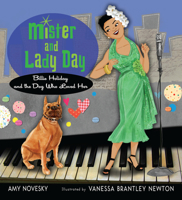 Mister and Lady Day: Billie Holiday and the Dog Who Loved Her 054480905X Book Cover