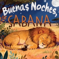 Buenas noches, Sabana: Cuento infantil para dormir con rimas suaves y animales de la sabana para bebés y niños pequeños. (Spanish Edition) B0GW5N29WW Book Cover