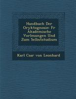 Handbuch Der Oryktognosie: Fur Akademische Vorlesungen Und Zum Selbststudium 1286981794 Book Cover