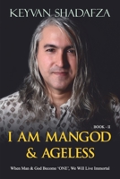 I Am ManGod & Ageless: When Man and God become One, we can live ageless on Earth. B08T7T8WZH Book Cover