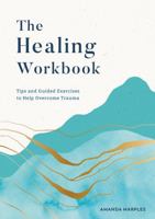 The Healing Workbook: Tips and Guided Exercises to Help Overcome Trauma 1800077688 Book Cover