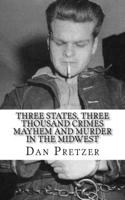 Three States, Three Thousand Crimes Mayhem and Murder in the Midwest 1514763591 Book Cover