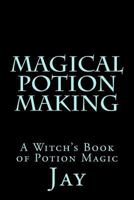 Magical Potion Making 1500847062 Book Cover