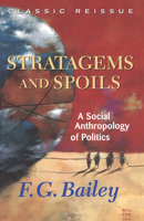 Stratagems And Spoils: A Social Anthropology Of Politics 0813339332 Book Cover