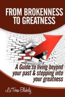 From Brokenness to Greatness 1477517936 Book Cover