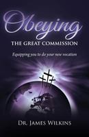 Obeying the Great Commission 1622451708 Book Cover