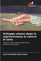 Sviluppo umano dopo la sopravvivenza al cancro al seno: L'approccio delle capacità applicato alla promozione della salute 6206342255 Book Cover