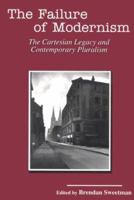 The Failure of Modernism: The Cartesian Legacy and Contemporary Pluralism (American Maritain Association Publications) 0966922611 Book Cover