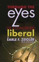 Through the Eyes of a Concerned Liberal 1952617545 Book Cover