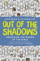 Out of the Shadows: Preaching the Women of the Bible 1666751251 Book Cover