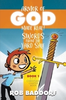 Swords from the Yard Sale: A 7 - 11 Christian Chapter Book: Christian Fantasy Chapter Book (Armor of God Made Real) 1956061606 Book Cover