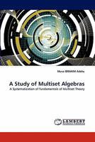 A Study of Multiset Algebras 3844309012 Book Cover