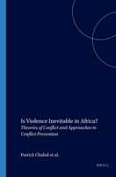 Is Violence Inevitable in Africa?: Theories of Conflict And Approaches to Conflict Prevention (African-Europe Group for Interdisciplinary Studies) (African-Europe Group for Interdisciplinary Studies) 9004144501 Book Cover
