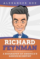 Richard Feynman: A Biography of America’s Genius Scientist B08C4CXVQN Book Cover