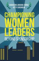 Championing Women Leaders: Beyond Sponsorship 1137478934 Book Cover