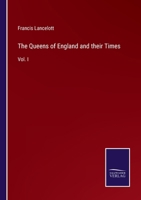 The Queens of England and their Times: Vol. I 3375144741 Book Cover