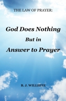 The Law of Prayer: God Does Nothing but in Answer to Prayer 1879545179 Book Cover