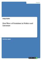 First Wave of Feminism in Politics and Literature 3640522192 Book Cover