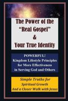The Power of the "Real Gospel" & Your True Identity 1517437075 Book Cover