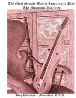 The Most Simple Way to Learning to Play the Mountain Dulcimer: DADD Mixolydian 149914380X Book Cover