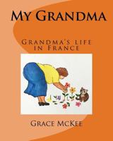 My Grandma: My Grandma lives in France 1546406565 Book Cover