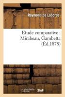 Etude Comparative: Mirabeau, Gambetta 2011788390 Book Cover