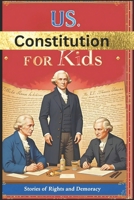 US Constitution For Kids: Stories of Rights and Democracy for Young Readers B0FNJFWRBC Book Cover