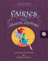 Encyclopedia Mythologica: Fairies and Magical Creatures 0763631728 Book Cover