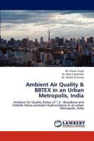 Ambient Air Quality & Bbtex in an Urban Metropolis, India 3659238813 Book Cover