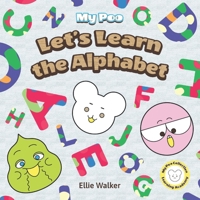 Let's Learn The Alphabet: My Poo Children's Picture Book - Vocabulary and Language Development for Toddlers B0973QKGC1 Book Cover