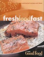 Fresh Food Fast (Good Food Magazine) 0563537426 Book Cover