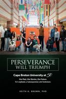 Perseverance Will Triumph: Cape Breton University at 50 1772060909 Book Cover