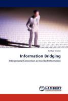 Information Bridging: Interpersonal Connection as Inscribed Information 3844398813 Book Cover