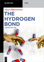 The Hydrogen Bond: A Bond for Life 3110627949 Book Cover