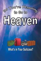 So You're Planning To Go To Heaven 1641401745 Book Cover