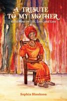 A Tribute to My Mother: Reflections on Life, Love, and Loss 1949981320 Book Cover