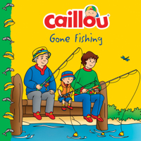 Caillou Gone Fishing! 2897181834 Book Cover