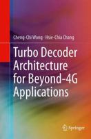 Turbo Decoder Architecture for Beyond-4G Applications 1461483093 Book Cover