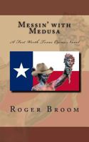 Messin' with Medusa: A Fort Worth Texas Crime Novel 1522757120 Book Cover