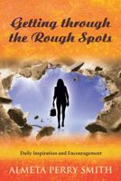 Getting Through the Rough Spots: Daily Inspiration and Encouragement 1480836400 Book Cover