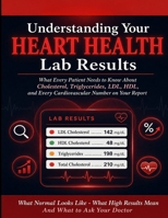 Understanding Your Heart Health Lab Results: Cholesterol · Triglycerides · BNP · Troponin · Lp(a) · ApoB · hsCRP. B0GZL49MXP Book Cover