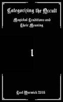 Categorizing the Occult: Magickal Traditions and their Meaning 153974891X Book Cover