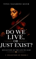 Do We Live, or Just Exist?: Reflections from a Life That Became Mere Survival B0F2GCQ1G2 Book Cover