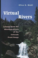 Virtual Rivers: Lessons from the Mountain Rivers of the Colorado Front Range 0300183100 Book Cover