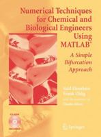 Numerical Techniques for Chemical and Biological Engineers Using Matlab(r): A Simple Bifurcation Approach 0387344330 Book Cover