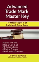 Advanced Trade Mark Master Key: To Master Paper-II of Trade Mark Agent Exam B0FDR68VTL Book Cover