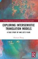 Exploring Intersemiotic Translation Models: A Case Study of Ang Lee's Films 1032395346 Book Cover