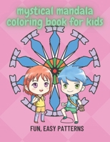 Mystical Mandala Coloring Book For Kids.: Coloring Book For Boys And Girls Fun And Easy Patterns. B08NS5ZYTG Book Cover